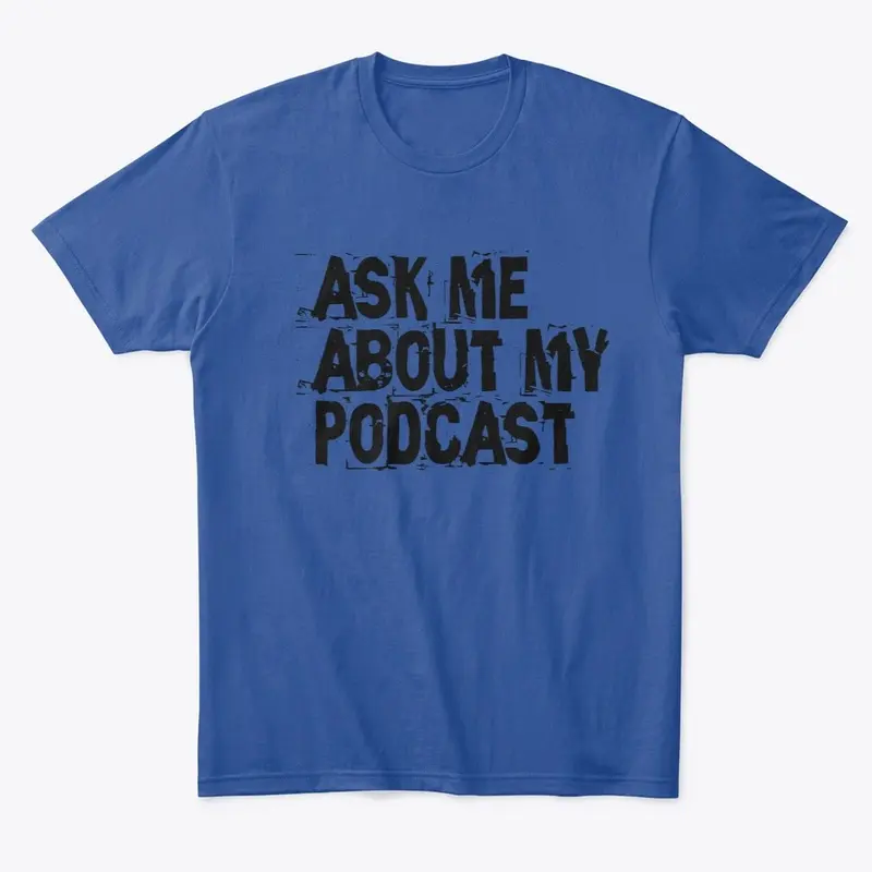 Ask Me About My Podcast