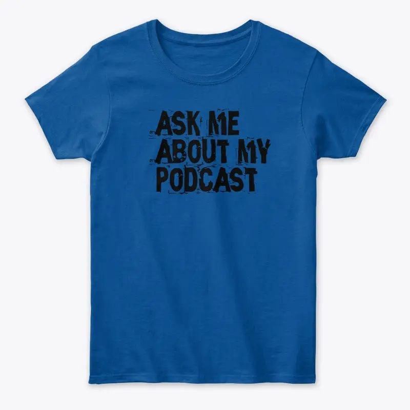 Ask Me About My Podcast