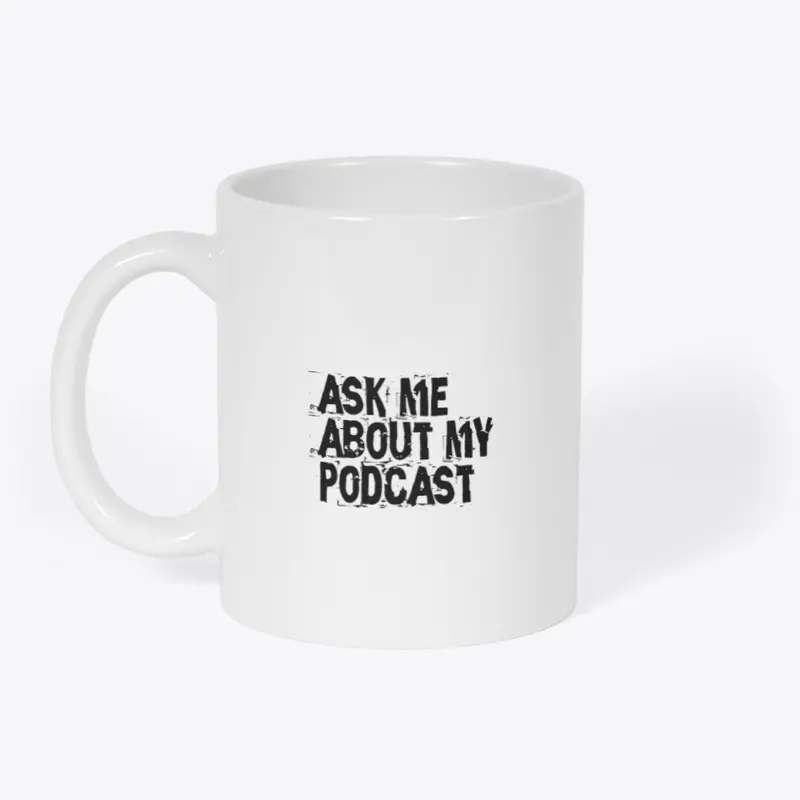 Ask Me About My Podcast