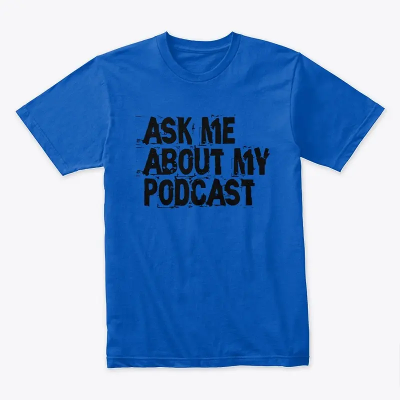 Ask Me About My Podcast